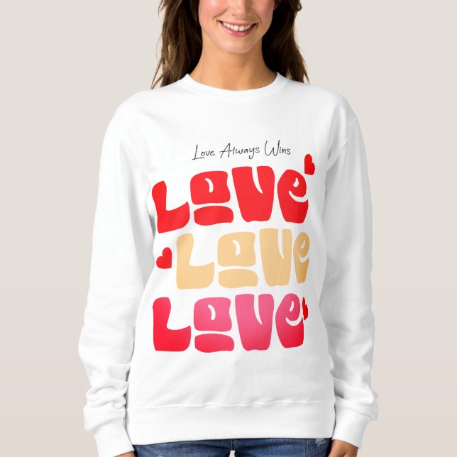 Liebe gewinnt immer Typo Sweatshirt (Vorderseite)