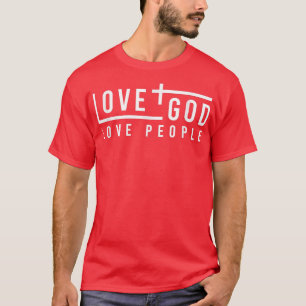 Liebe Gott Liebe Menschen T - Shirt