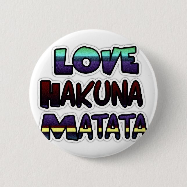 Liebe Hakuna Matata Geschenke Button (Vorderseite)