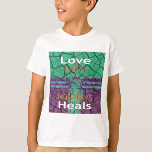 Liebe heilt T-Shirt