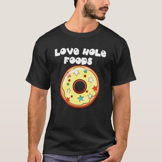 Liebe Hole Foods (Dunkle Donuts) T-Shirt (Vorderseite)