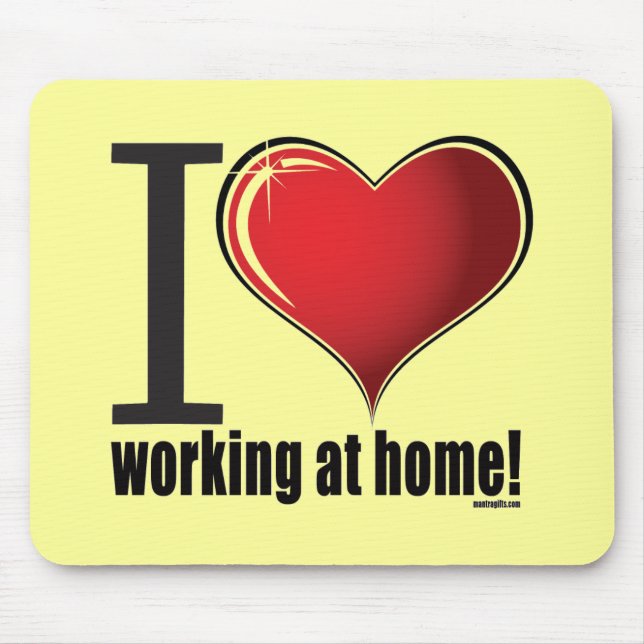 Liebe I, die zu Hause arbeitet! Mousepad (Vorne)