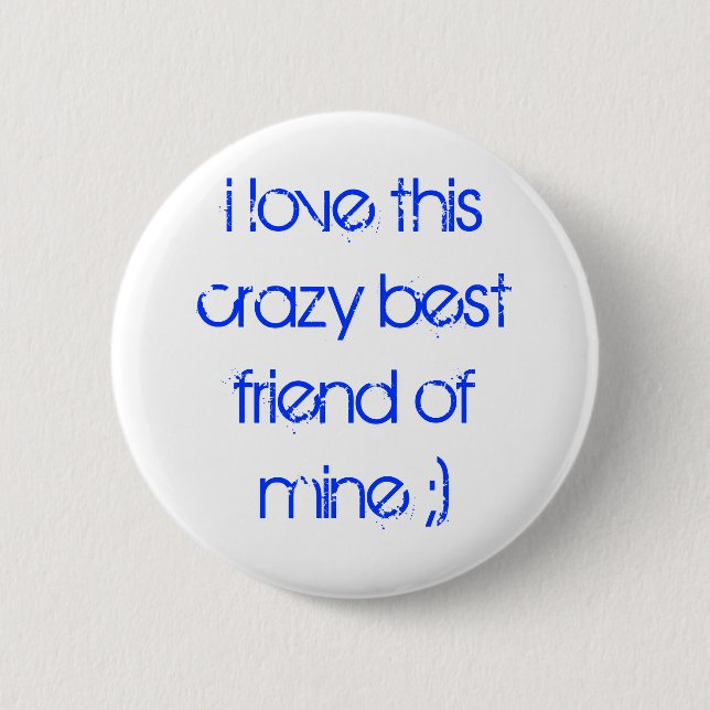 Liebe I dieser verrückte beste Freund von mir;) Button (Vorderseite)