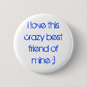Liebe I dieser verrückte beste Freund von mir;) Button