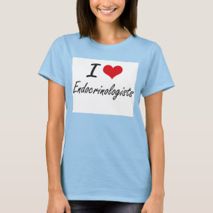 Liebe I Endocrinologists T-Shirt