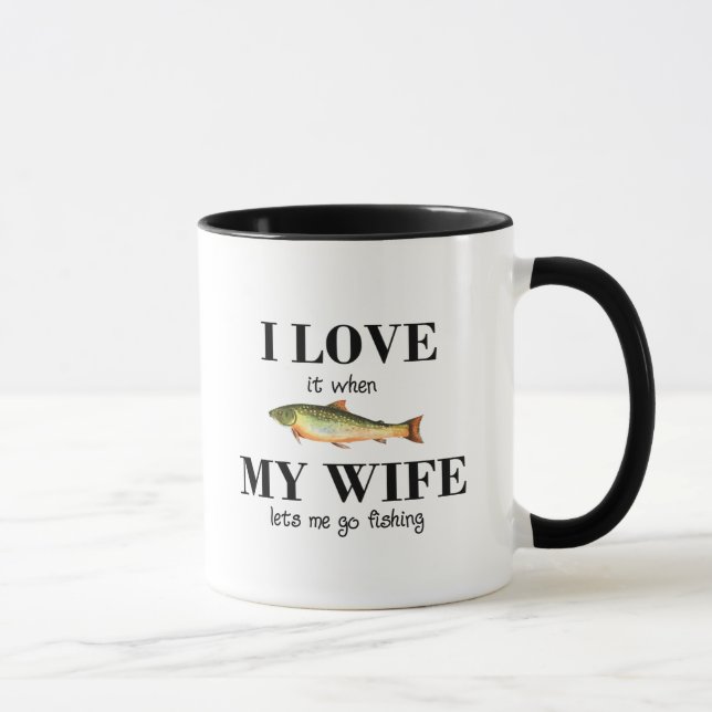 Liebe I es, wenn meine Ehefrau mich zu fischen Tasse (Rechts)