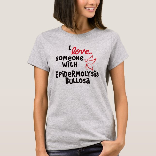 Liebe I jemand mit Epidermolysis Bullosa Shirt (Vorderseite)