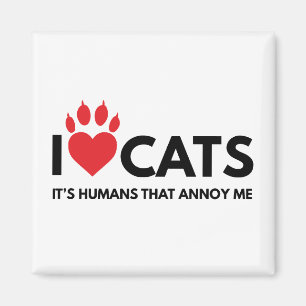 Liebe I Katzen, ist es Leute, die mich stören. Magnet