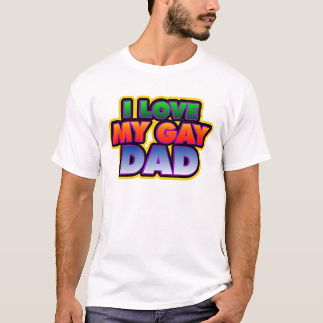 Liebe I mein homosexueller Vati T-Shirt (Vorderseite)
