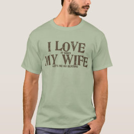 Liebe I meine Ehefrau, wenn sie mich auf die Jagd T-Shirt