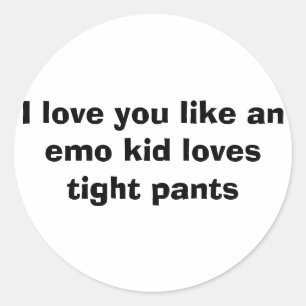 Liebe I mögen Sie feste Hosen der emo KinderLiebe Runder Aufkleber