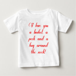 Liebe I Sie ein Scheffel, ein Peck und eine Baby T-shirt