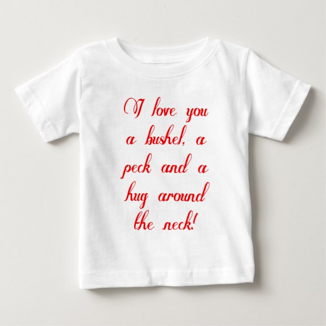 Liebe I Sie ein Scheffel, ein Peck und eine Baby T-shirt (Vorderseite)