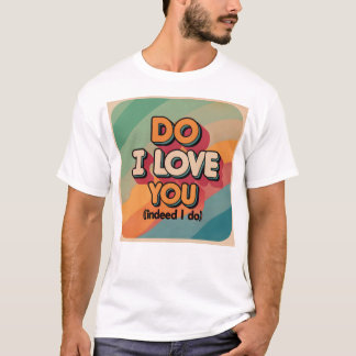 Liebe ich dir T - Shirt? T-Shirt
