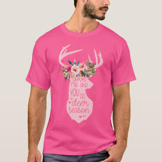 Liebe Ich, wie du Hirsche Season Niedlich Jäger Eh T-Shirt