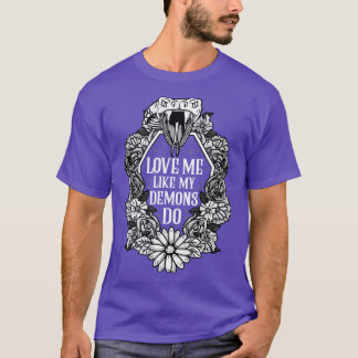 Liebe Ich wie meine Dämonen tun 5 T-Shirt