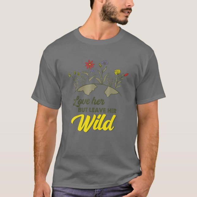 Liebe ihr, aber Verlass ihren Naturliebhabern T-Shirt (Vorderseite)