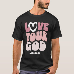 Liebe: Ihr Gott, religiöser Gott, Christliche Wort T-Shirt