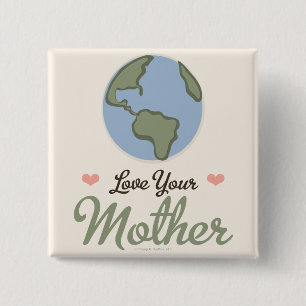 Liebe Ihr Mutter-Erdknopf Button