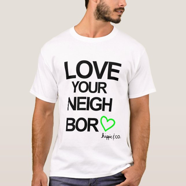 Liebe Ihr Nachbar T-Shirt (Vorderseite)