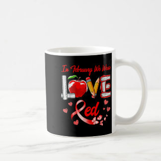 Liebe Im Februar tragen wir Rot Lehrer Herzkrankhe Kaffeetasse