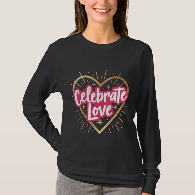 "Liebe immer: Eine Feier der Verbindung" T-Shirt (Vorderseite)
