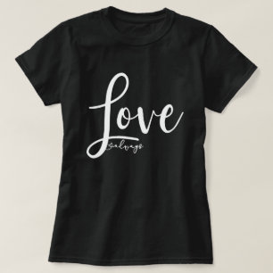 Liebe-immer elegantes Handschrifts-Skript T-Shirt