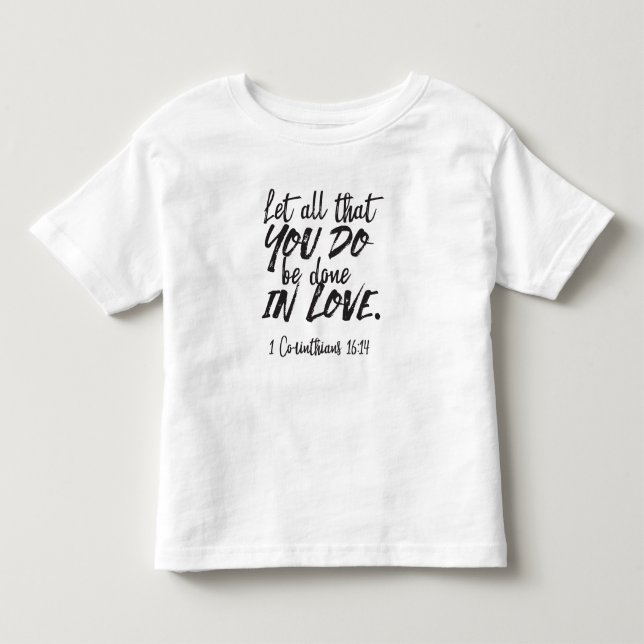 Liebe in Aktion - 1 Korinther 16:14 Inspiration Kleinkind T-shirt (Vorderseite)
