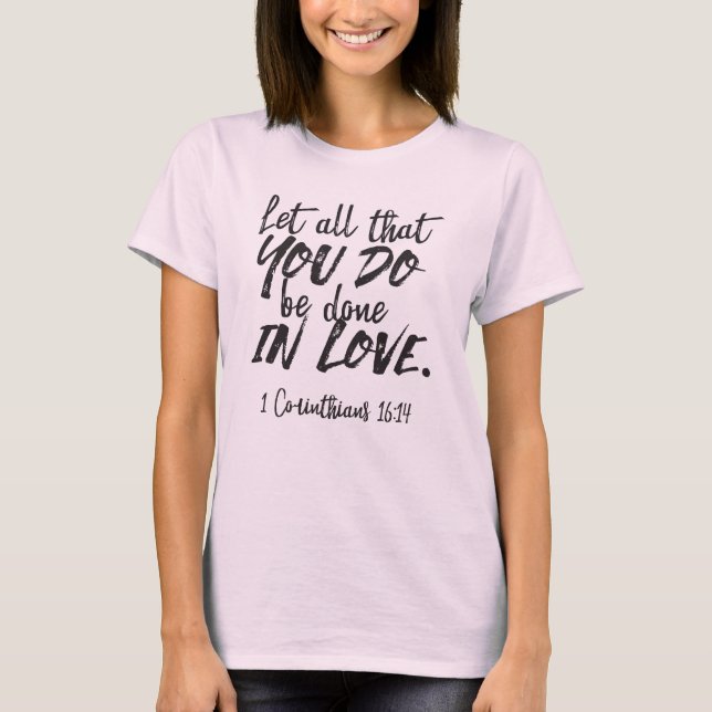 Liebe in Aktion - 1 Korinther 16:14 Inspiration T-Shirt (Vorderseite)