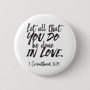 Liebe in Aktion - 1. Korinther 16:14 Inspirierend Button