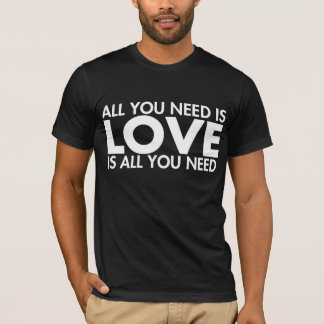LIEBE ist alle, die Sie T - Shirt benötigen