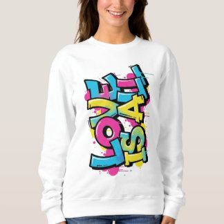 Liebe ist alles Graffiti-Kunst Damen-Sweatshirt Sweatshirt