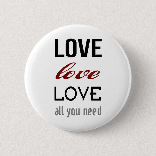 Liebe ist alles, was du brauchst Button (Vorderseite)