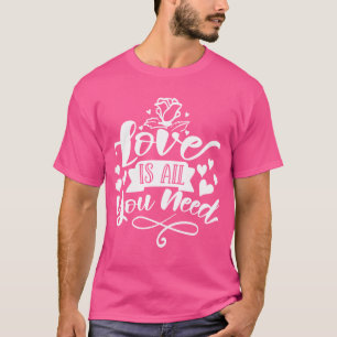 Liebe ist alles, was du brauchst Romantisches Zita T-Shirt