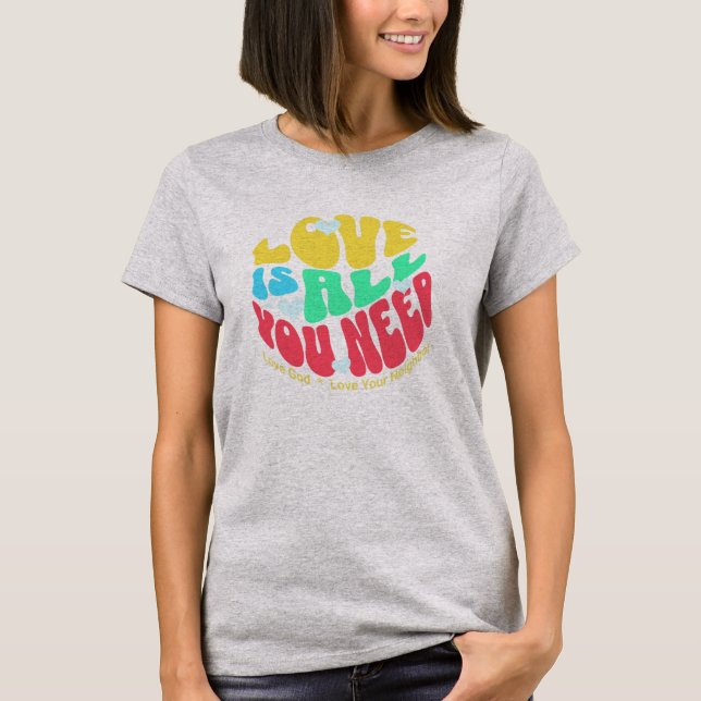 Liebe ist alles, was du brauchst-Shirt T-Shirt (Vorderseite)