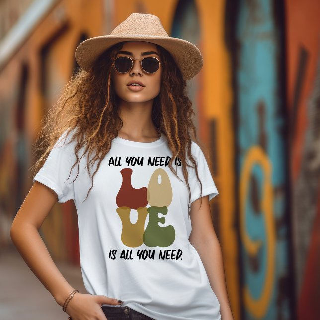 Liebe ist alles, was Sie brauchen T - Shirt (Von Creator hochgeladen)
