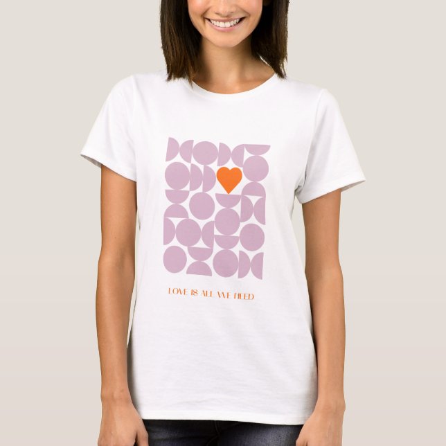 Liebe ist alles, was wir brauchen T-Shirt (Vorderseite)