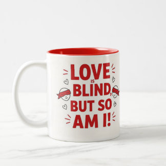 Liebe ist blind, aber ich auch! frech zweifarbige tasse