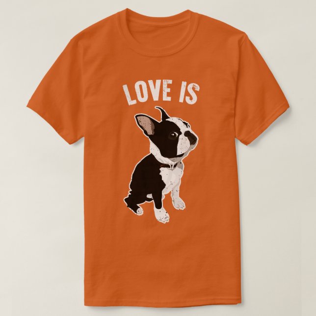 Liebe ist Boston Terrier Dog T-Shirt (Design vorne)