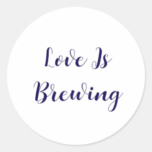 Liebe ist Brewing Coffee Event Brautparty Hochzeit Runder Aufkleber