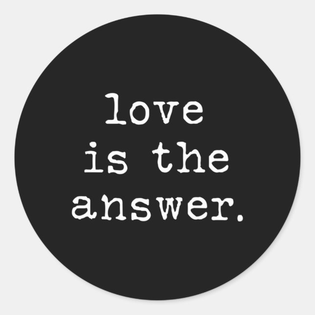 Liebe ist die Antwort Runder Aufkleber (Vorderseite)