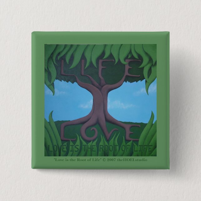 Liebe ist die Wurzel des Leben-Knopfes Button (Vorderseite)