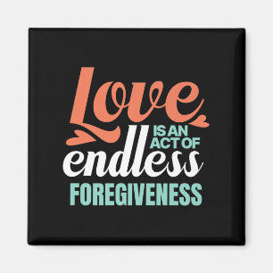 Liebe ist ein Akt endloser Verzeihungsphilosophie  Magnet