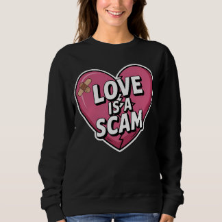 Liebe ist ein Betrug Anti-Valentins-Herz Sweatshirt
