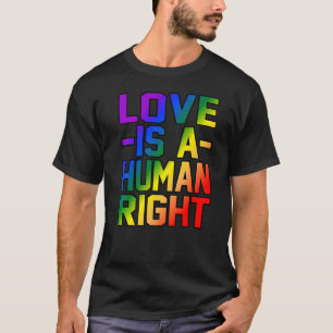 Liebe ist ein Menschenrecht und Gleichberechtigung T-Shirt