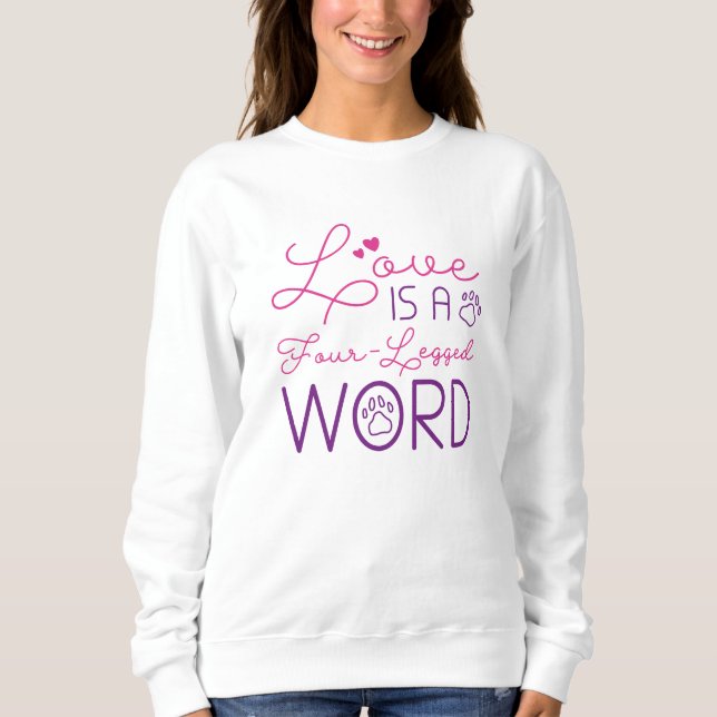 Liebe ist ein vierbeiniges Wort Sweatshirt (Vorderseite)