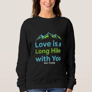 Liebe ist eine lange Wanderung mit dir Retro-Bergp Sweatshirt