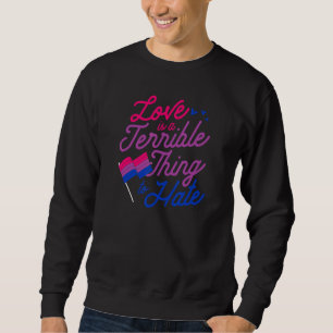 Liebe ist eine schreckliche Sache, den bisexuellen Sweatshirt