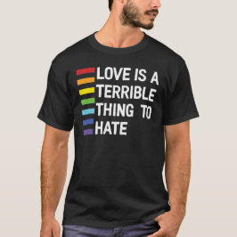 Liebe ist eine schreckliche Sache, Regenbogen zu h T-Shirt