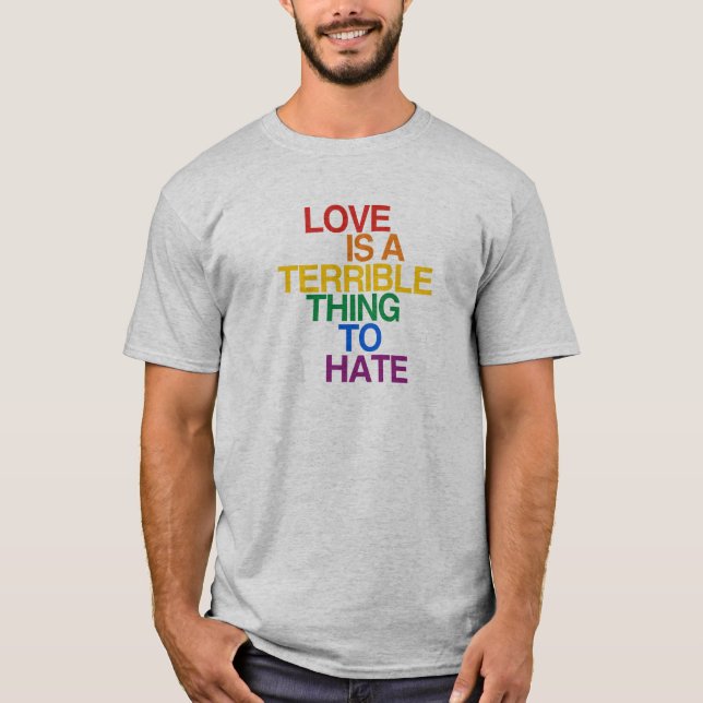 LIEBE IST EINE SCHRECKLICHE SACHE, ZUM ZU HASSEN T-Shirt (Vorderseite)
